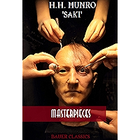 H.H. Munro 'Saki': Masterpieces: Reginald, The Chronicles of Clovis, Beasts and Super-Beasts, The Toy of Peace... (Bauer… book cover