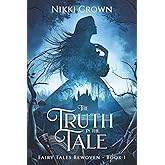 The Truth in the Tale (Fairy Tales Rewoven)