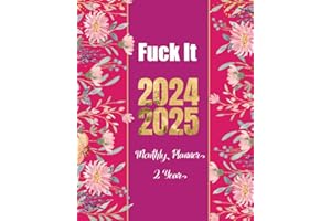 Fuck It 2024-2025 Monthly Planner 2 Year: 24 Months January to December Plan Organizer Schedule with Full Holidays