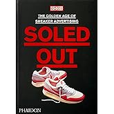 Soled Out: The Golden Age of Sneaker Advertising (A Sneaker Freaker Book)