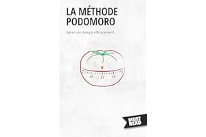 La Méthode Podomoro: Gérer son temps efficacement (Must Read Business) (French Edition)