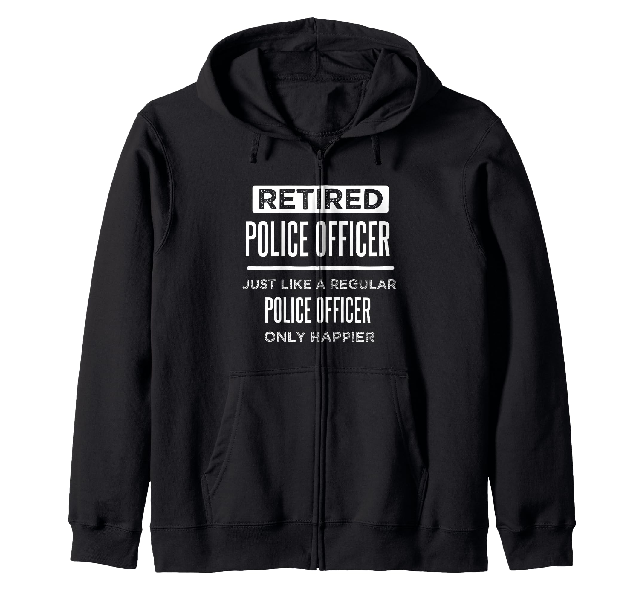 Retired Police Officer Funny Saying Retirement Zip Hoodie