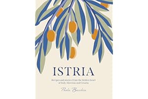 Istria: Recipes and stories from the hidden heart of Italy, Slovenia and Croatia