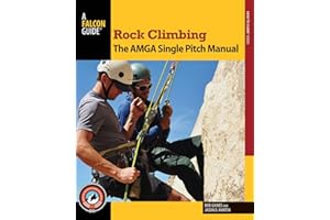 Rock Climbing: The AMGA Single Pitch Manual
