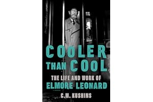 Cooler Than Cool: The Life and Work of Elmore Leonard ―A Biography of the Master of American Crime Writing