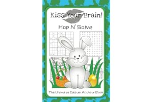 Kiss Your Brain: Hop N' Solve The Ultimate Easter Activity Book: Fun, Interactive Puzzle Book with Riddles, Jokes, Mazes, I Spy, Word Searches, Sudoku ... Stuffer (Kiss Your Brain Activity Books)