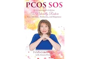 PCOS SOS: A Gynecologist's Lifeline To Naturally Restore Your Rhythms, Hormones, and Happiness