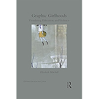 Graphic Girlhoods: Visualizing Education and Violence (Children's Literature and Culture) book cover Graphic Girlhoods: Visualizing Education and Violence (Children's Literature and Culture) book cover
