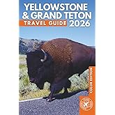 Yellowstone & Grand Teton: The Essential Travel Guide to the Best Trails, Sights, and Natural Wonders of America's Iconic National Parks (COLOR)