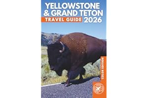 Yellowstone & Grand Teton: The Essential Travel Guide to the Best Trails, Sights, and Natural Wonders of America's Iconic National Parks (COLOR)
