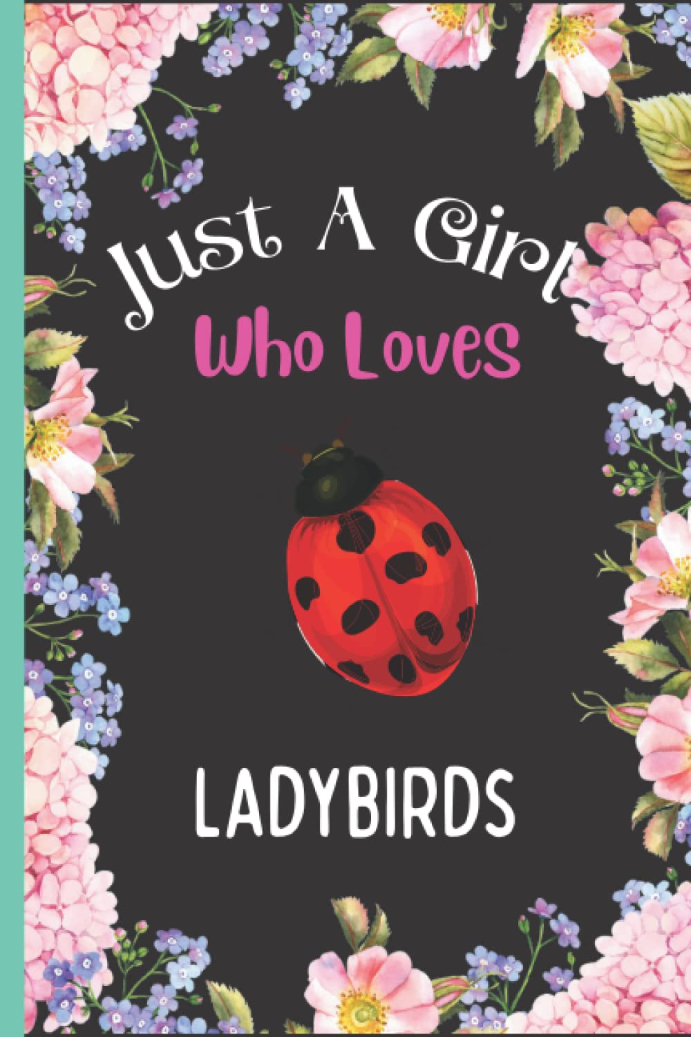 Just A Girl Who Loves Ladybirds Perfect Ladybirds Notebook For Girls Blank Lined Ladybirds Notebook For Write And Journaling Christmas Thanksgiving Notebook Journals Vol 3 Press Matias Marcus 本 通販 Amazon Just A Girl Who Loves Ladybirds Perfect Ladybirds Notebook For Girls Blank Lined Ladybirds Notebook For Write And Journaling Christmas Thanksgiving Notebook Journals Vol 3 Press Matias Marcus 本 通販 Amazon
