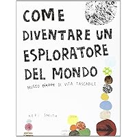 Scaricare Come diventare un esploratore del mondo. Ediz. illustrata PDF Gratis