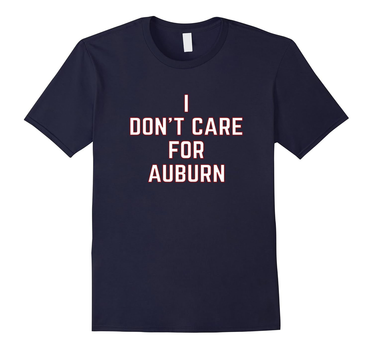 I Don't Care for Auburn Quote T-Shirt (Dark)-ANZ