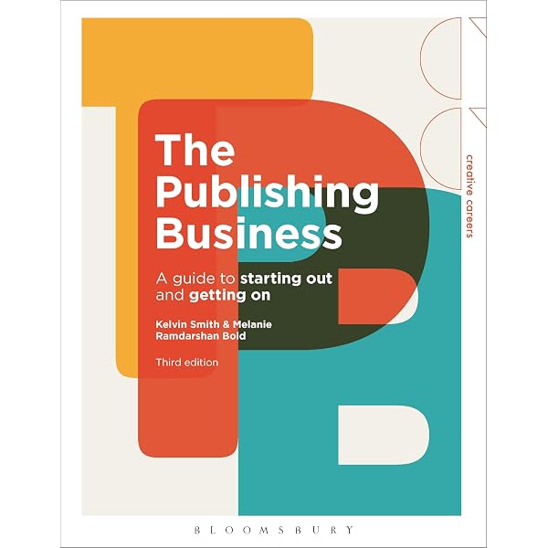 The Publishing Business: A Guide to Starting Out and Getting On