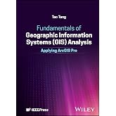 Fundamentals of Geographic Information Systems (GIS) Analysis: Applying ArcGIS Pro