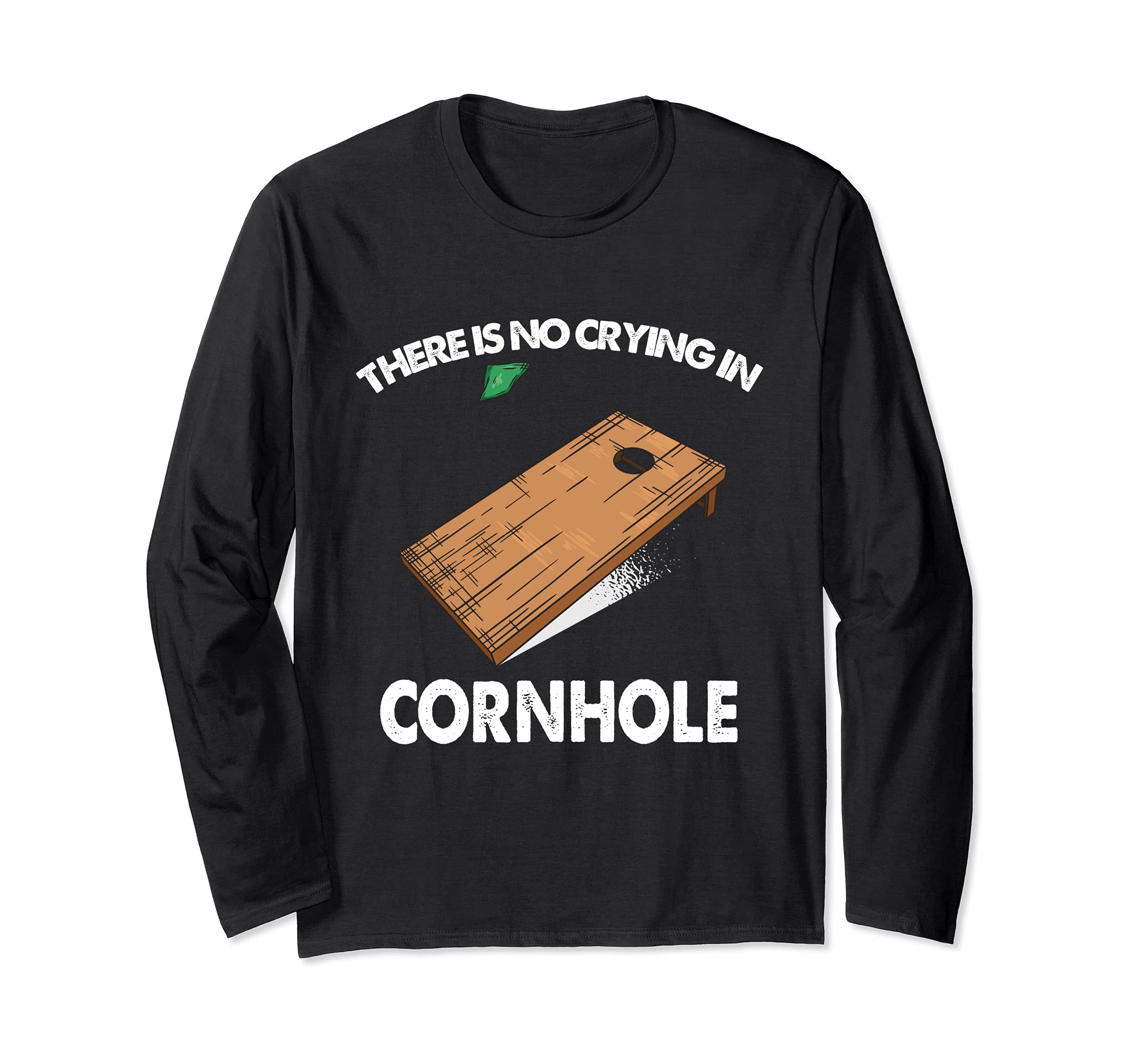 There's No Crying in Cornhole Sack Bean Bag Toss Game Long Sleeve T-Shirt