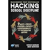 Hacking School Discipline: 9 Ways to Create a Culture of Empathy and Responsibility Using Restorative Justice (Hack Learning 