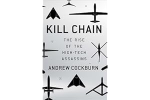 Kill Chain: The Rise of the High-Tech Assassins