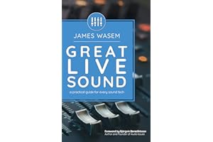 Great Live Sound: A practical guide for every sound tech