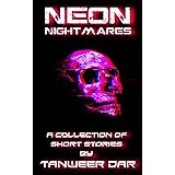 Neon Nightmares: A Collection Of Short Stories