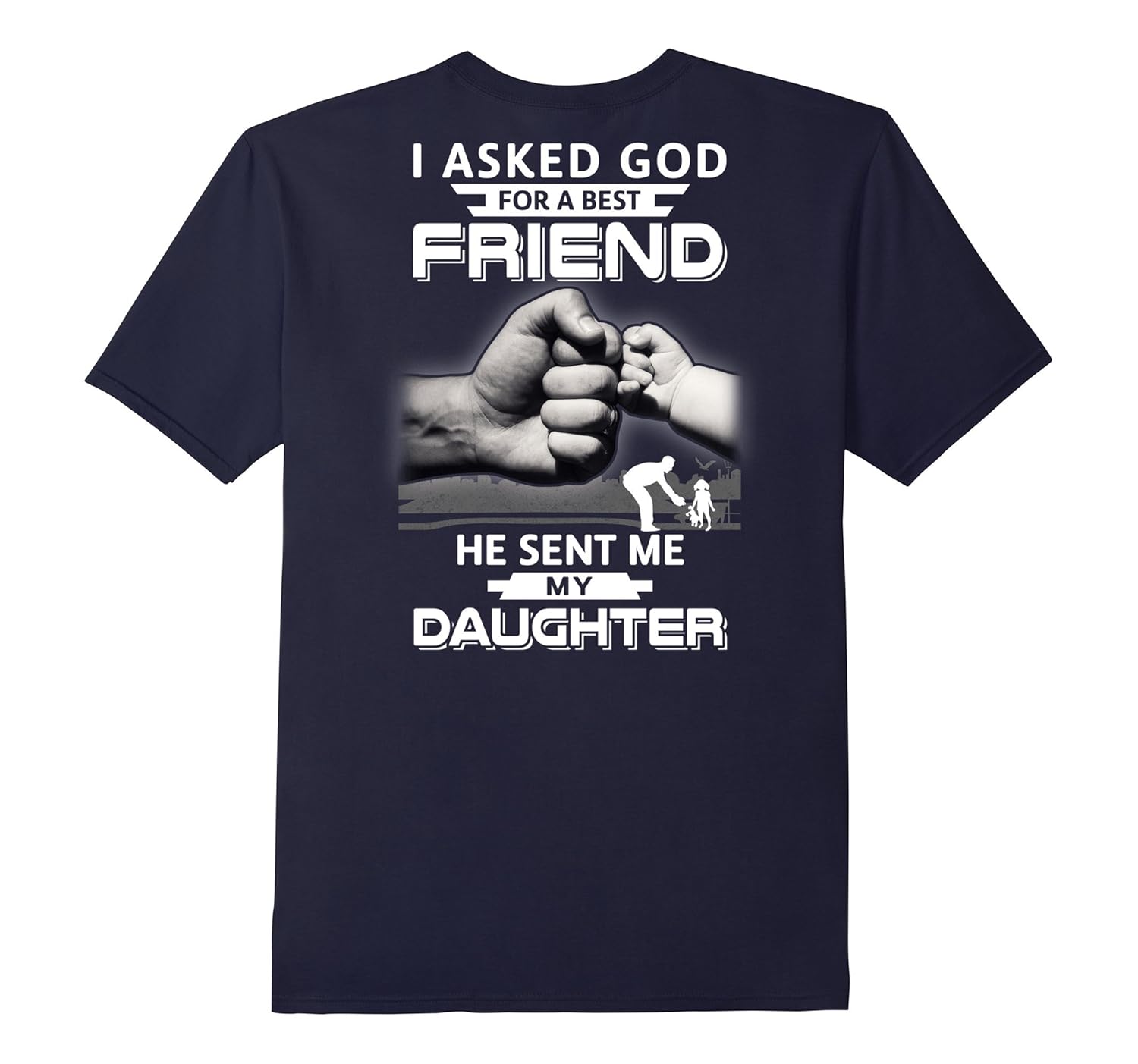 I Asked God For A Best Friend He Sent Me My Daughter T-Shirt-Rose