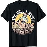 The Hell I Won't T-Shirt