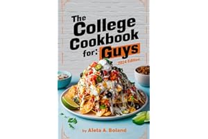 The College Cookbook for Guys: Simple and Delicious Recipes to Fuel Your Studies