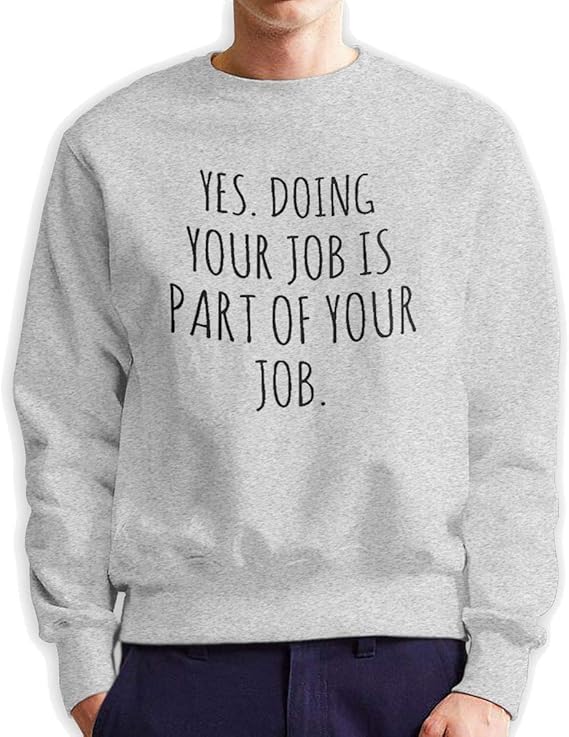 Amazon Co Jp Yes Doing Your Job Is Part Of Your Jobはい あなたの仕事をすることはあなたの仕事の一部です 男性の丸首トレーナートレーナー メンズ プルオーバー 長袖 ストレッチ トップス 暖かい ぜんまい あき ウィンター Gray 服 ファッション小物