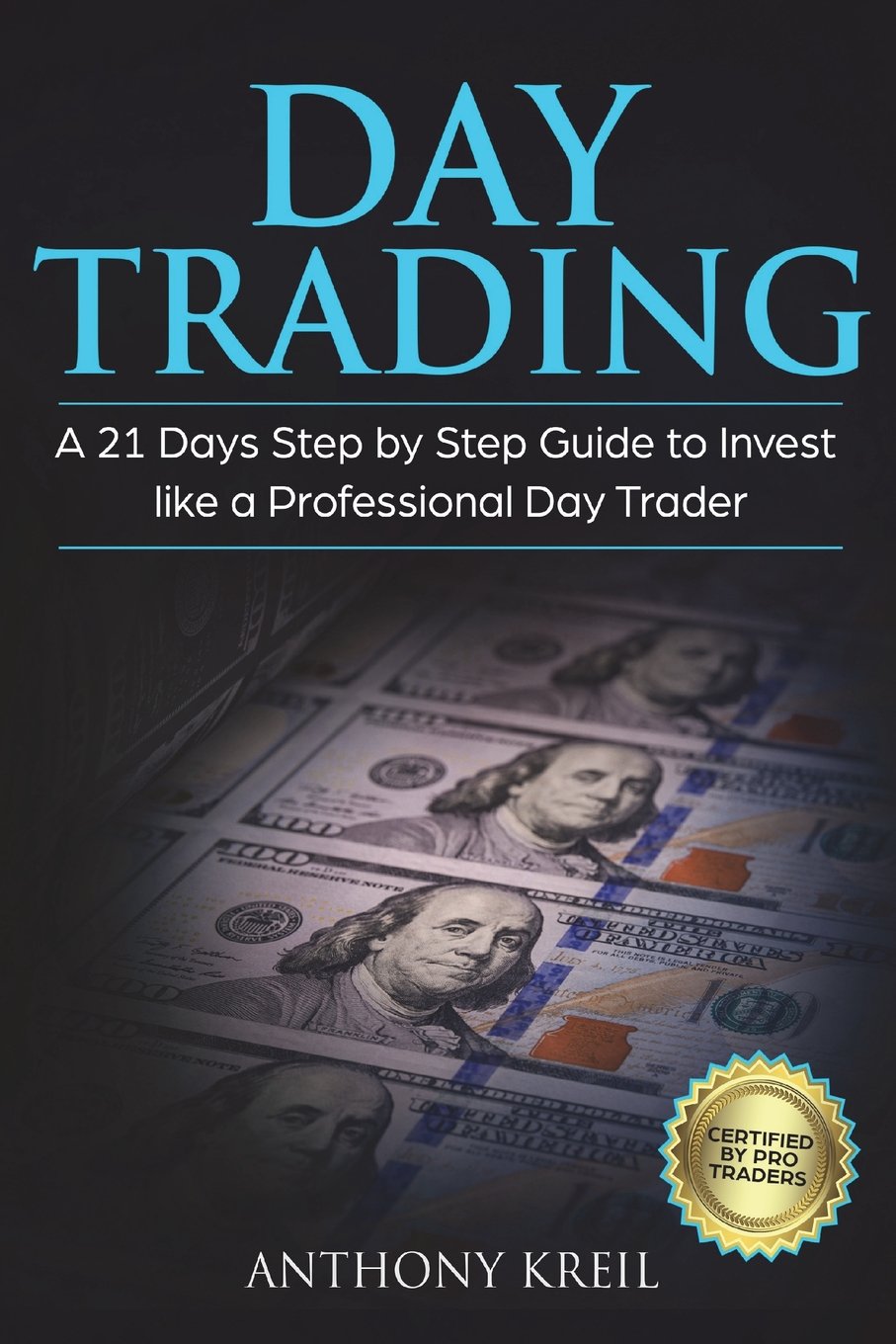 Day Trading A 21 Days Step By Step Guide To Invest Like A Professional Day Trader Analysis Of The Stock Market Using Options Forex Stocks Psychology Discipline Tools And Day Trading A 21 Days Step By Step Guide To Invest Like A Professional Day Trader Analysis Of The Stock Market Using Options Forex Stocks Psychology Discipline Tools And