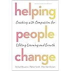 Helping People Change: Coaching with Compassion for Lifelong Learning and Growth