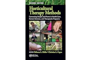 Horticultural Therapy Methods: Connecting People and Plants in Health Care, Human Services, and Therapeutic Programs, Second 