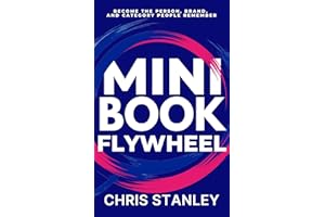 Mini Book Flywheel: Become the Person, Brand, and Category People Remember (Mini Book Publishing 6)
