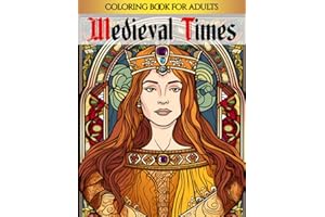 Medieval Times: From Castles to Villages, an Ultimate Medieval Coloring Book for Adults