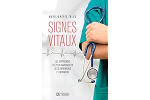 Signes vitaux: Les expériences les plus marquantes de 30 infirmières et infirmiers (NON CLASSE) (French Edition)