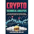 Crypto Technical Analysis: Your One-Stop Guide to Investing, Trading, and Profiting in Crypto with Technical Analysis.