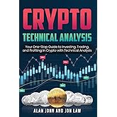 Crypto Technical Analysis: Your One-Stop Guide to Investing, Trading, and Profiting in Crypto with Technical Analysis.