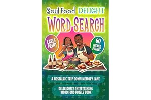 Soul Food DELIGHT Large Print Themed Word Search Puzzle Book - A Nostalgic Trip Down Memory Lane I 60 Deliciously Entertaining Word Find Puzzles: ... for Black African American Seniors & Adults
