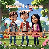 Bernardo e o Senso de Justiça: Quando a justiça é uma virtude