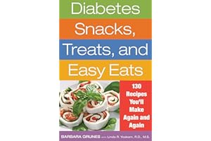 Diabetes Snacks, Treats, and Easy Eats: 130 Recipes You'll Make Again and Again