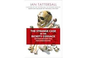 The Strange Case of the Rickety Cossack: And Other Cautionary Tales from Human Evolution