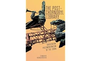 The Post-Chornobyl Library: Ukrainian Postmodernism of the 1990s