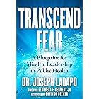 Transcend Fear: A Blueprint for Mindful Leadership in Public Health
