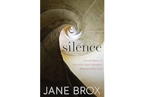 Silence: A Social History of One of the Least Understood Elements of Our Lives