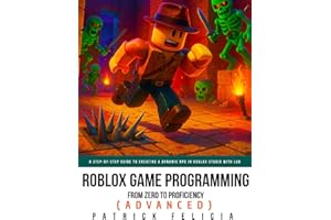 Roblox Game Development: From Zero To Proficiency (Advanced): A Step-by-Step Guide to Creating a dynamic RPG in Roblox Studio