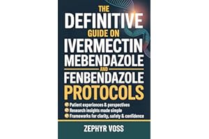 The Definitive Guide on Ivermectin Mebendazole and Fenbendazole Protocols: Cutting Through the Confusion Around Repurposed Dr