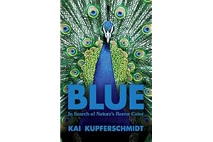 Blue: In Search of Nature’s Rarest Color