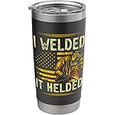I Welded It Helded Welding Welder American Flag USA Stainless Steel Insulated Tumbler