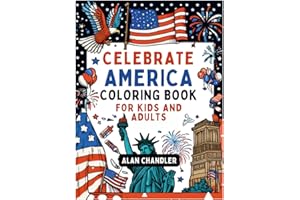 Celebrate America with the Independence Day Coloring Book for Kids and Adults: Quick, Easy Patriotic Coloring for Stress-Free Family Fun & Learning