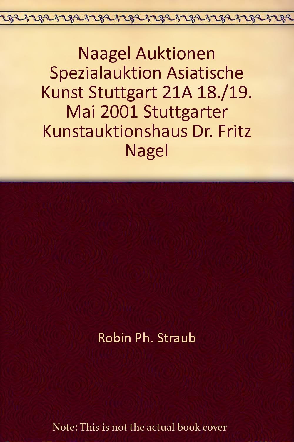 Naagel Auktionen Spezialauktion Asiatische Kunst Stuttgart 21a 18 19 Mai 2001 Stuttgarter Kunstauktionshaus Dr Fritz Nagel Robin Ph Straub Rudolf Pressler Amazon Com Books Aquarium Naegel Youtube