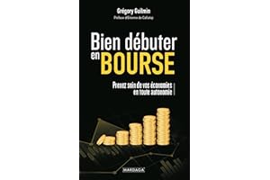 Bien débuter en bourse: Prenez soin de vos économies en toute autonomie (French Edition)